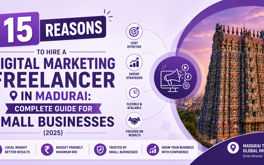 15 Reasons to Hire a Digital Marketing Freelancer in Madurai Complete Guide for Small Businesses (2025)